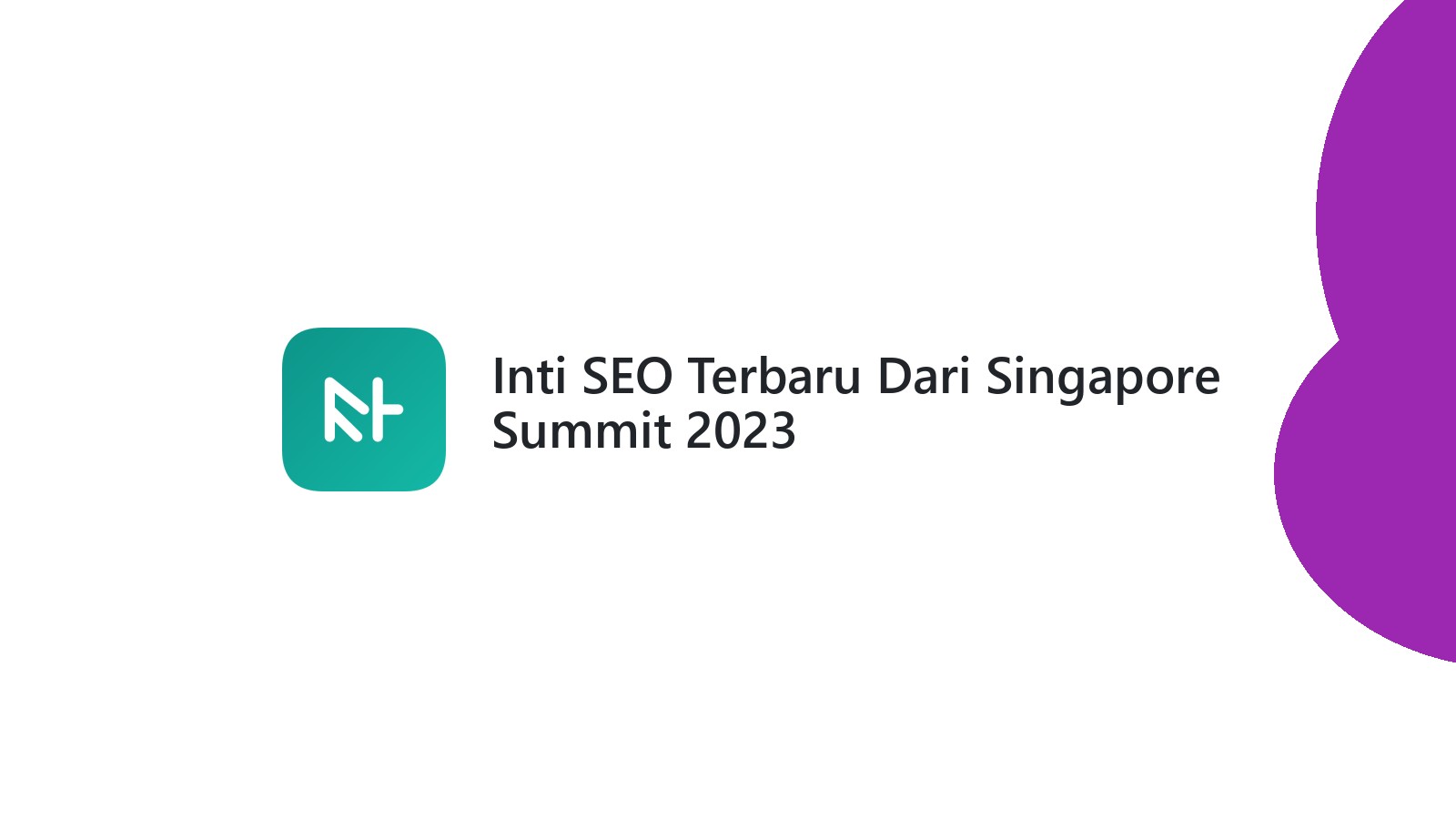 Inti SEO Terbaru Dari Singapore Summit 2023