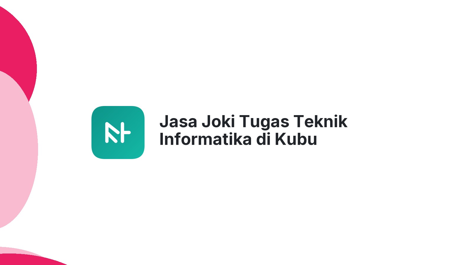 Jasa Joki Tugas Teknik Informatika di Kubu