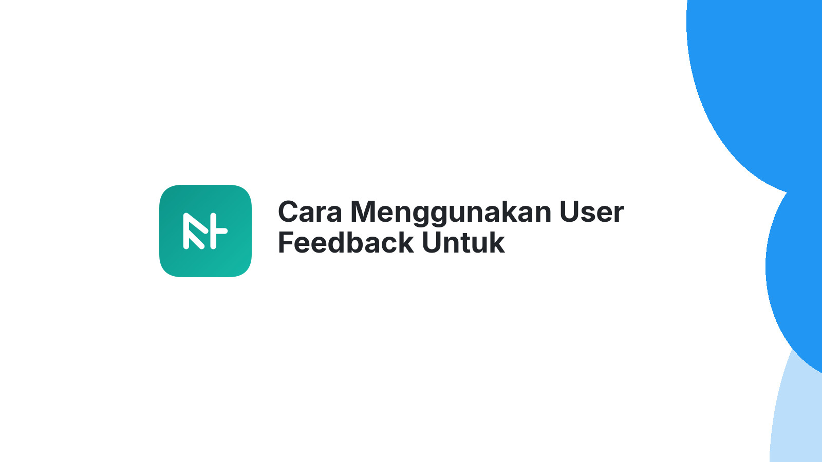 Cara Menggunakan User Feedback Untuk Meningkatkan Website Bisnis Anda