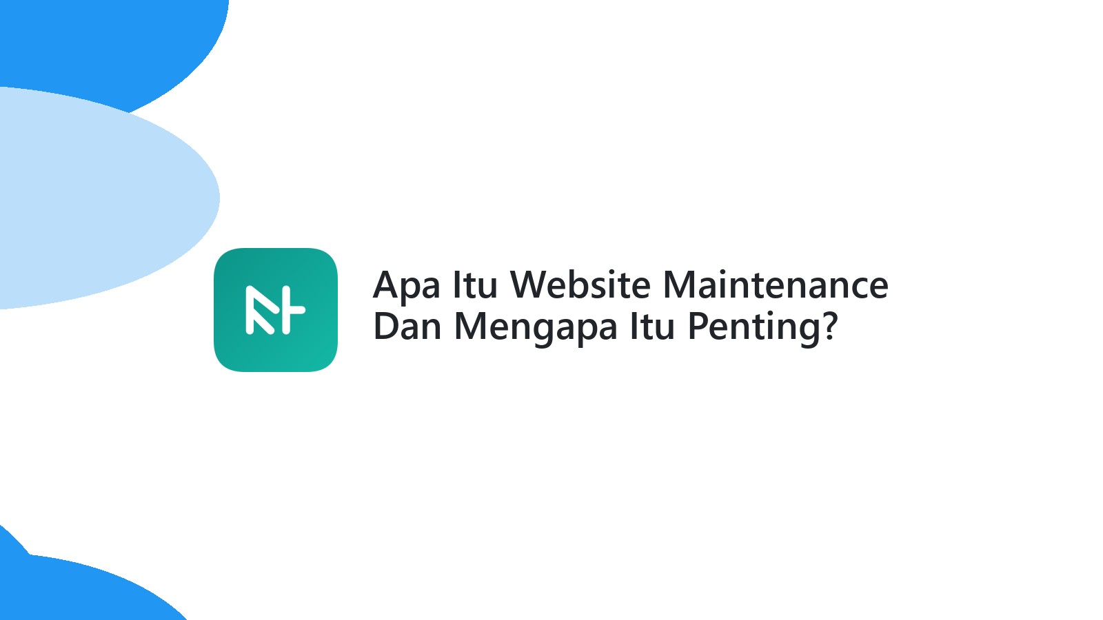 Apa Itu Website Maintenance Dan Mengapa Itu Penting?