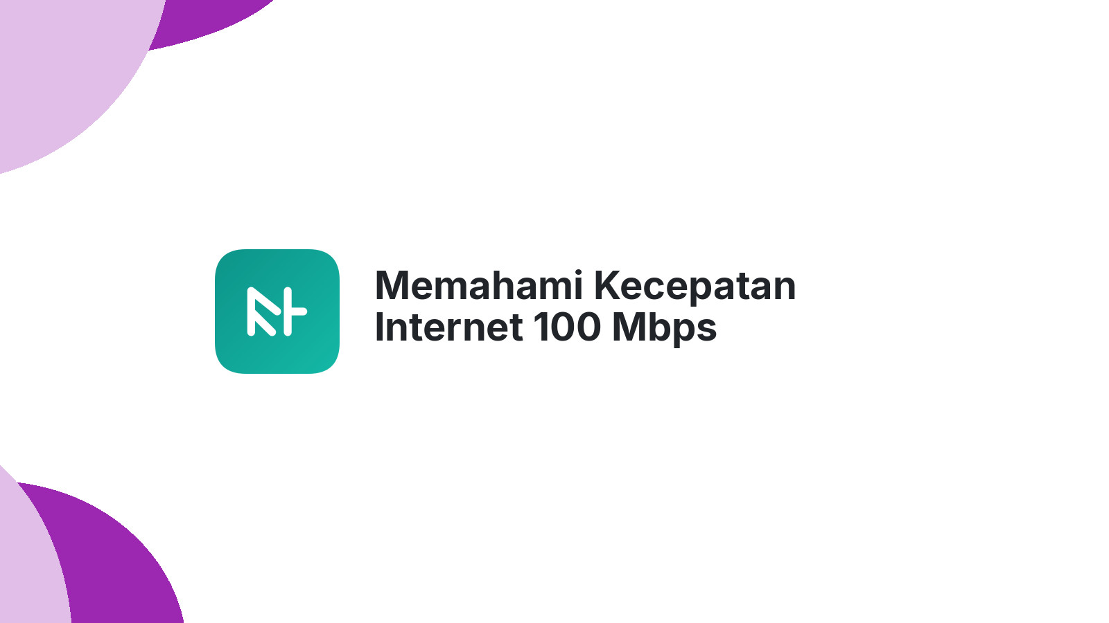 Memahami Kecepatan Internet 100 Mbps Pentingnya untuk Website Anda