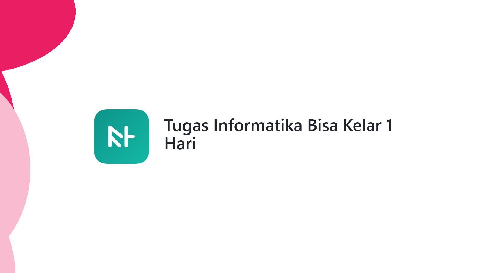 Tugas Informatika Bisa Kelar 1 Hari