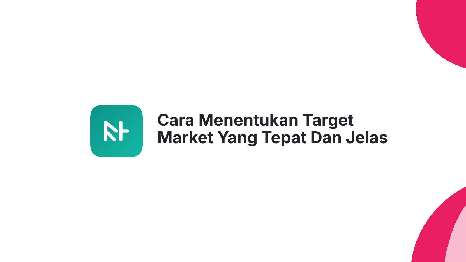 Cara Menentukan Target Market Yang Tepat Dan Jelas