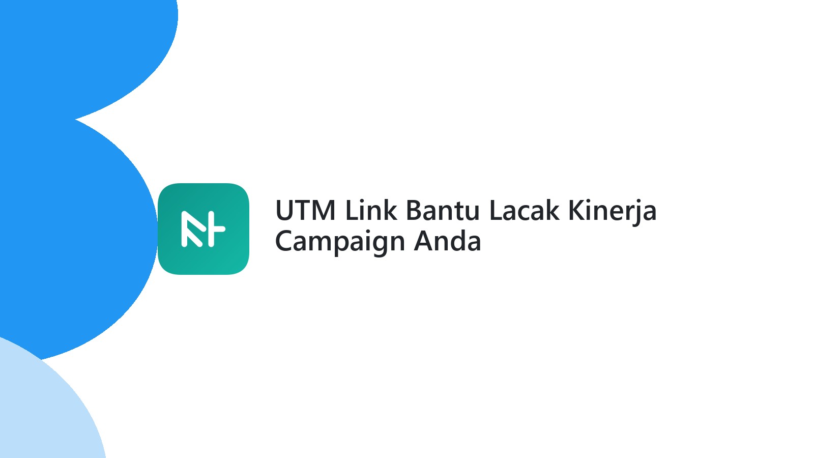UTM Link Bantu Lacak Kinerja Campaign Anda