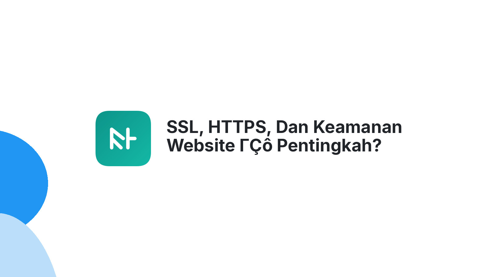 SSL, HTTPS, Dan Keamanan Website ΓÇô Pentingkah?