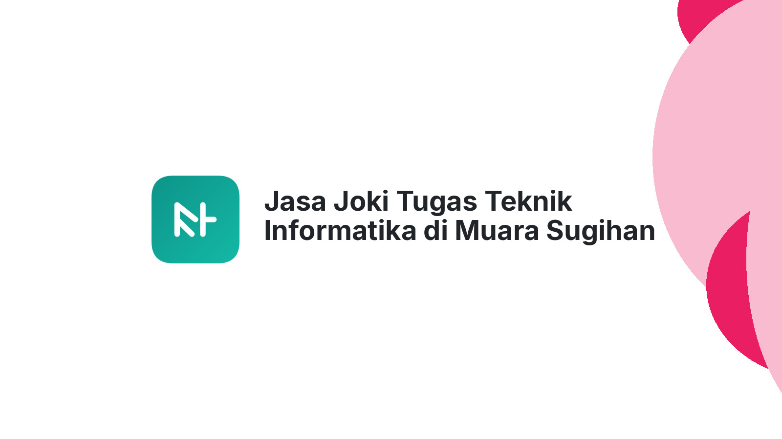 Jasa Joki Tugas Teknik Informatika di Muara Sugihan