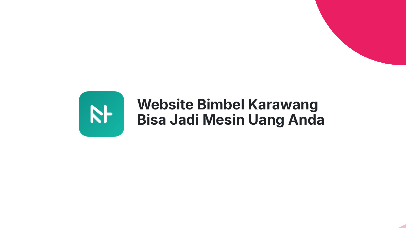 Website Bimbel Karawang Bisa Jadi Mesin Uang Anda