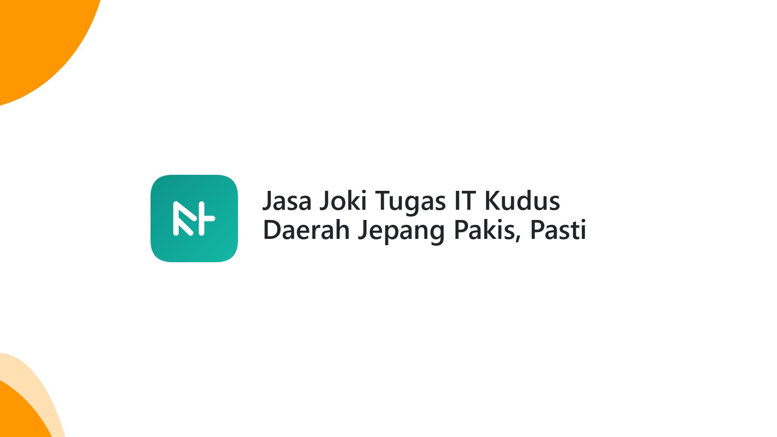Jasa Joki Tugas IT Kudus Daerah Jepang Pakis, Pasti Terjamin