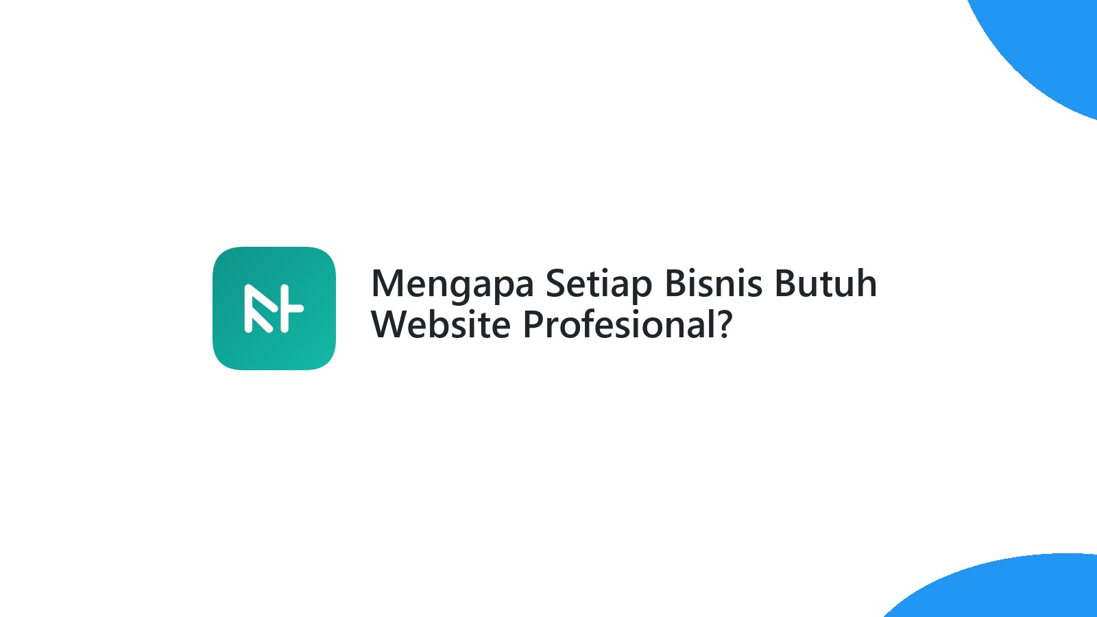 Mengapa Setiap Bisnis Butuh Website Profesional?