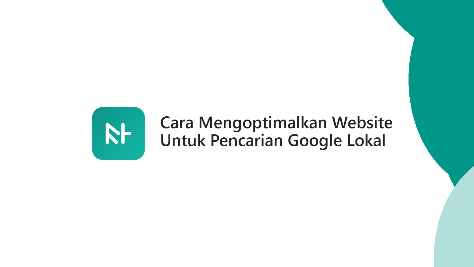Cara Mengoptimalkan Website Untuk Pencarian Google Lokal
