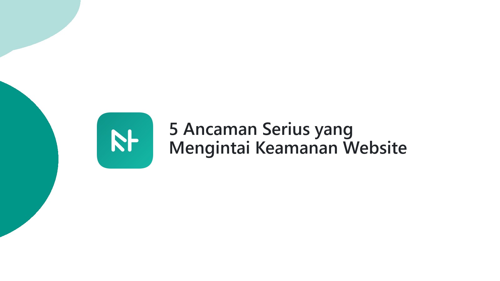 5 Ancaman Serius yang Mengintai Keamanan Website Anda