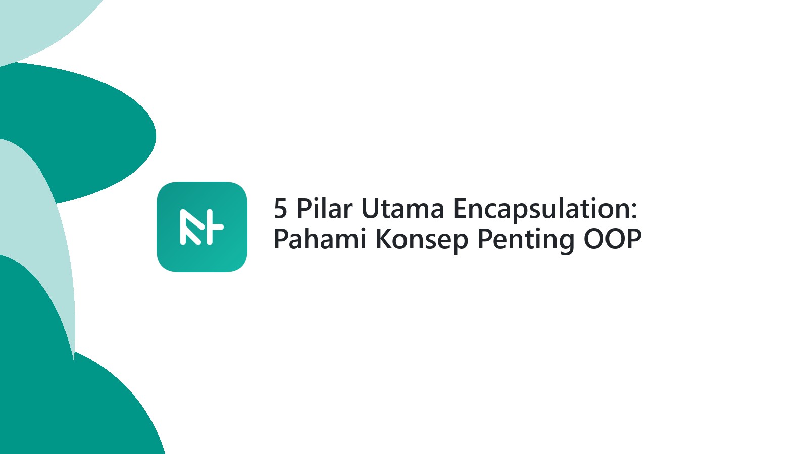 5 Pilar Utama Encapsulation: Pahami Konsep Penting OOP Ini