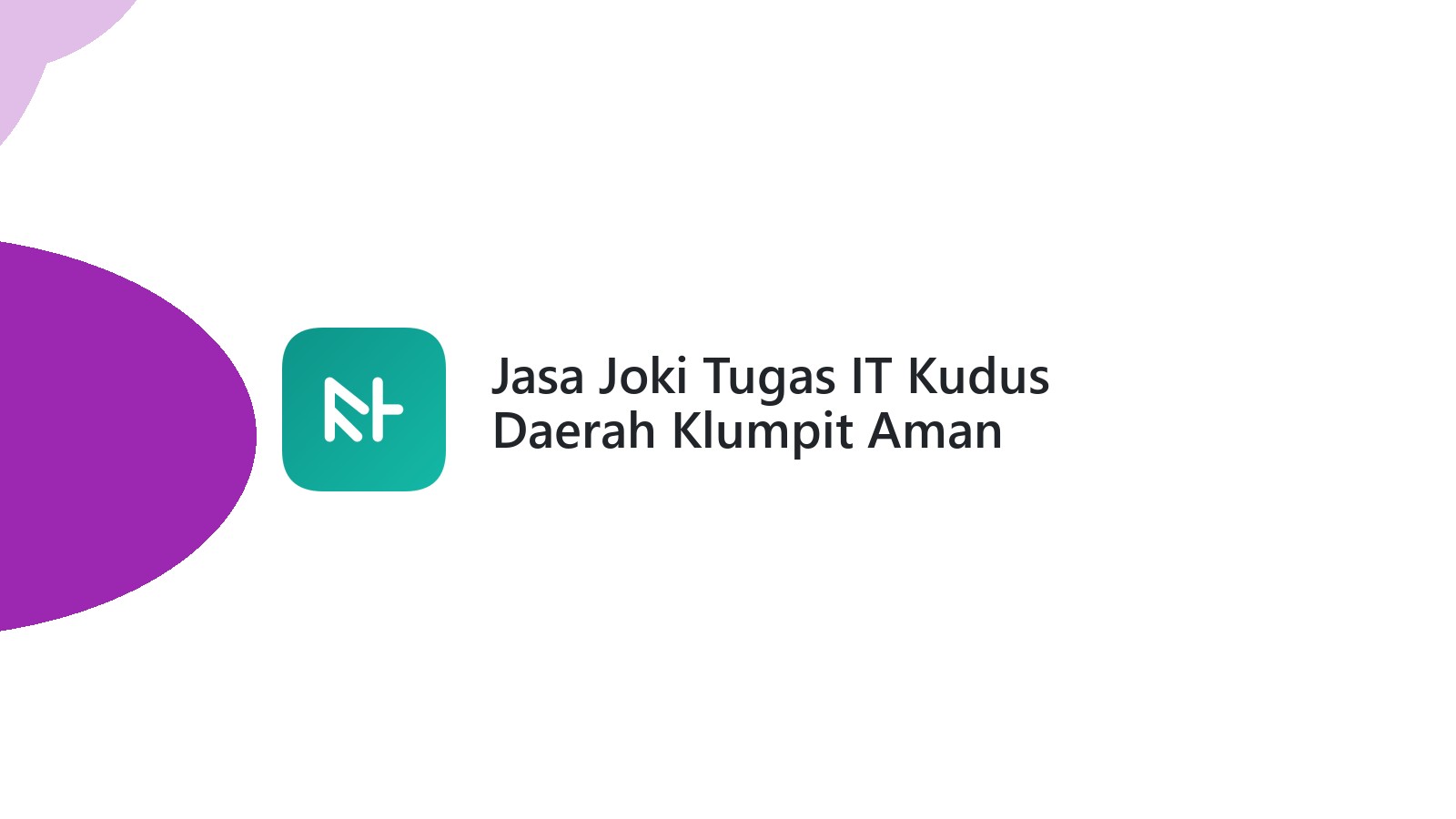 Jasa Joki Tugas IT Kudus Daerah Klumpit Aman
