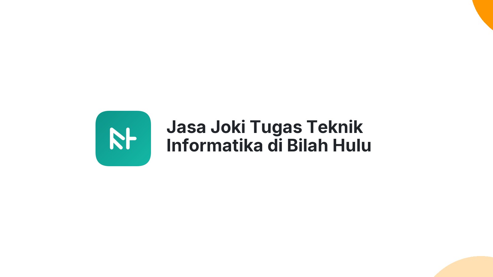 Jasa Joki Tugas Teknik Informatika di Bilah Hulu