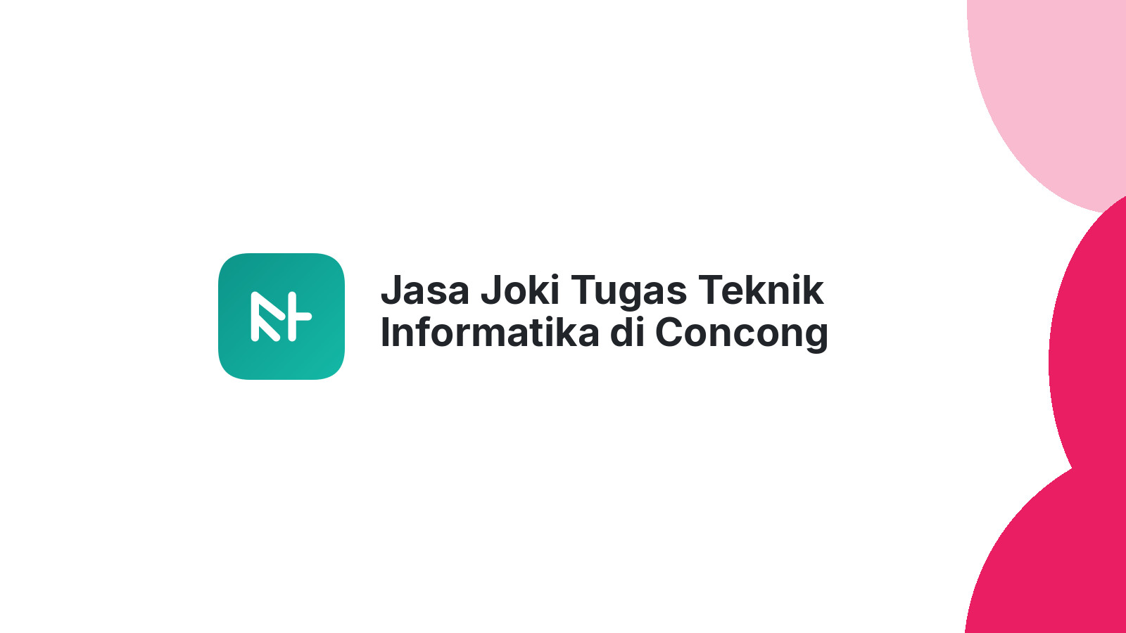 Jasa Joki Tugas Teknik Informatika di Concong