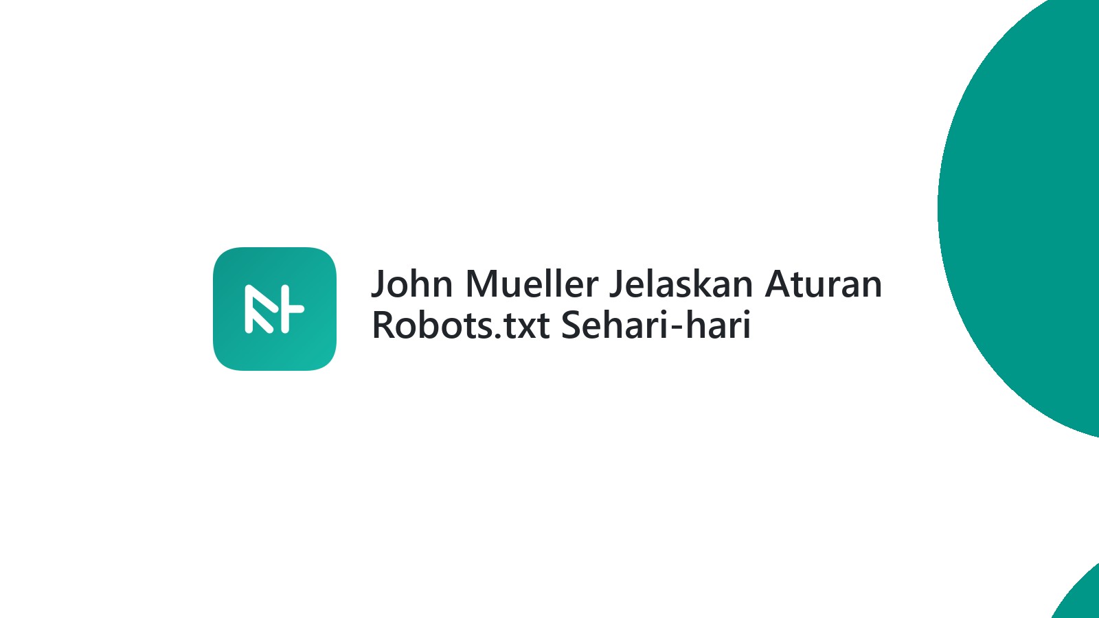 John Mueller Jelaskan Aturan Robots.txt Sehari-hari