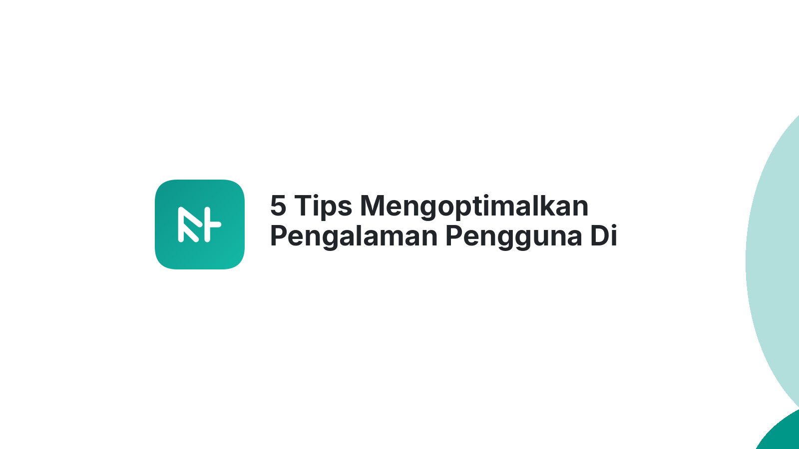 5 Tips Mengoptimalkan Pengalaman Pengguna Di Website Bisnis Anda