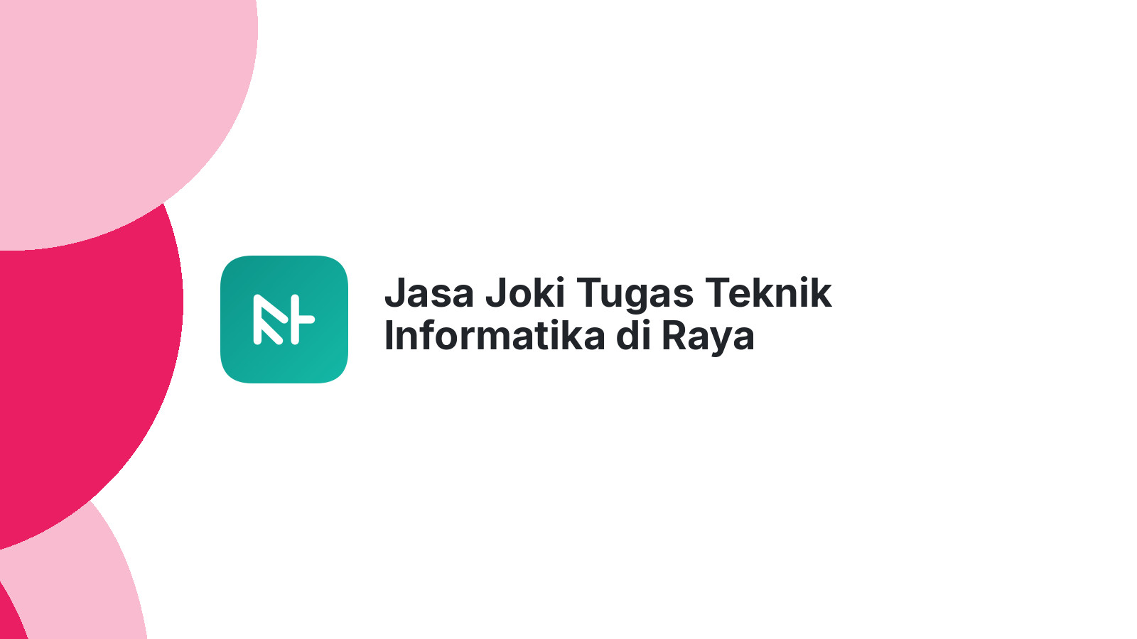 Jasa Joki Tugas Teknik Informatika di Raya