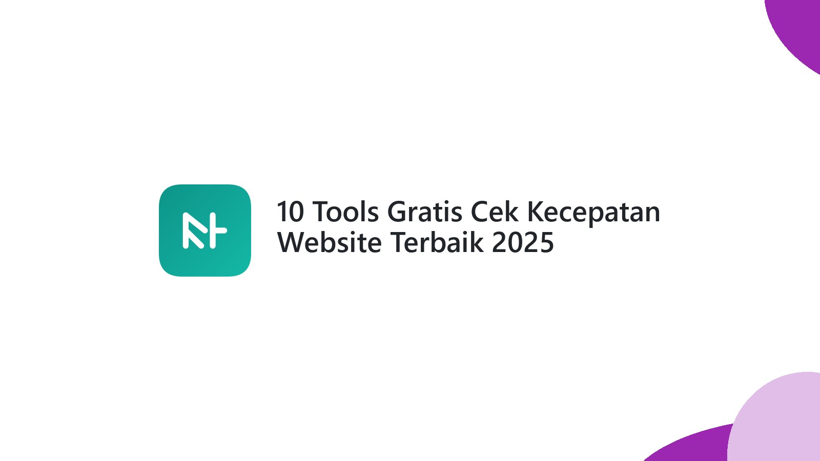 10 Tools Gratis Cek Kecepatan Website Terbaik 2025