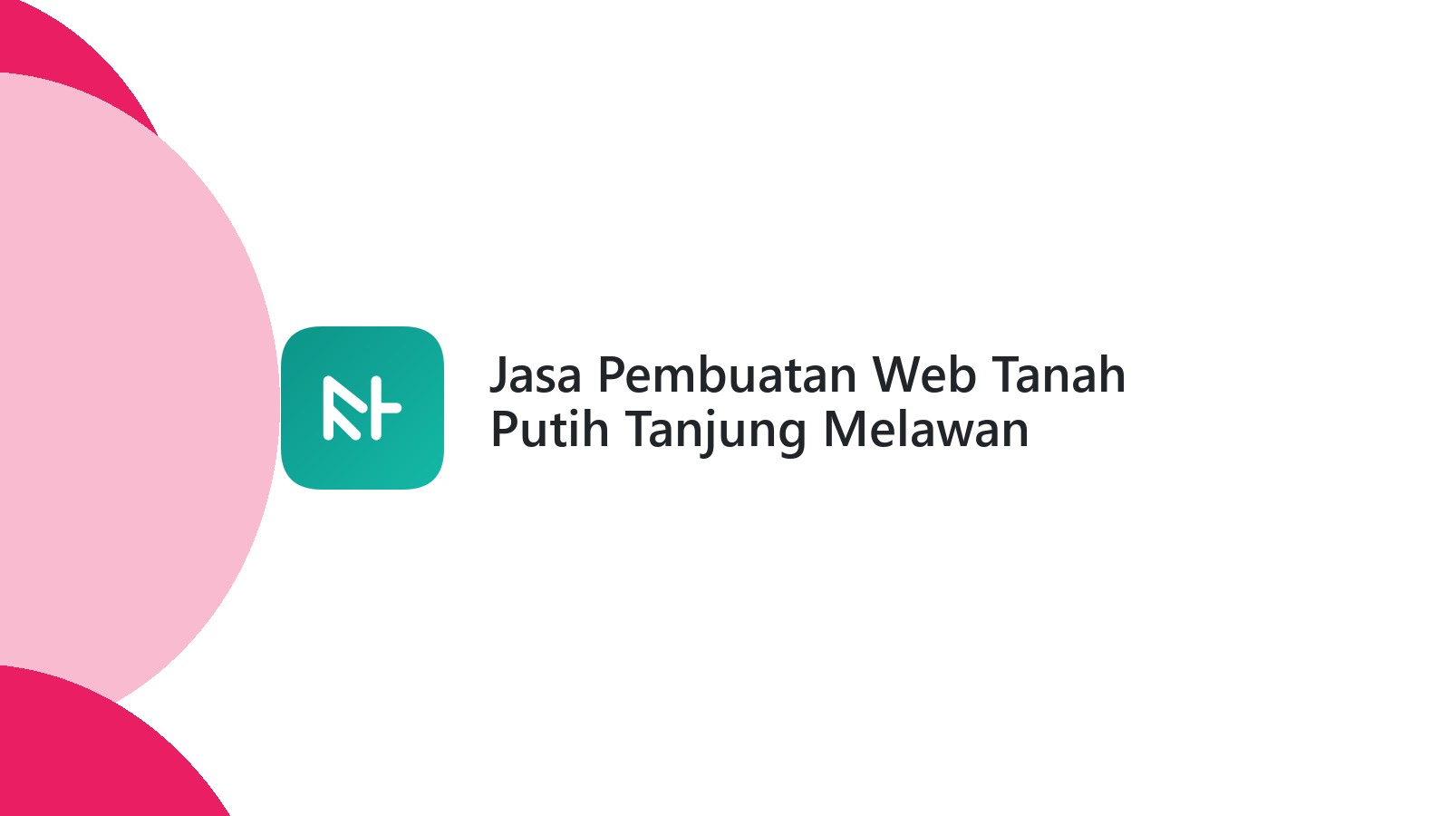 Jasa Pembuatan Web Tanah Putih Tanjung Melawan