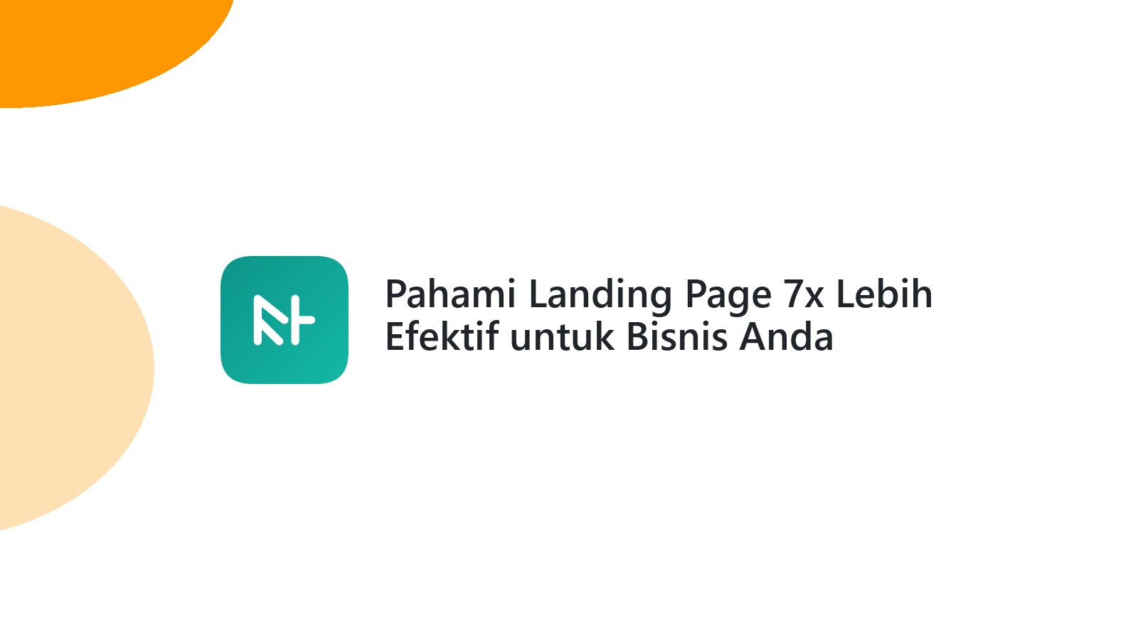 Pahami Landing Page 7x Lebih Efektif untuk Bisnis Anda