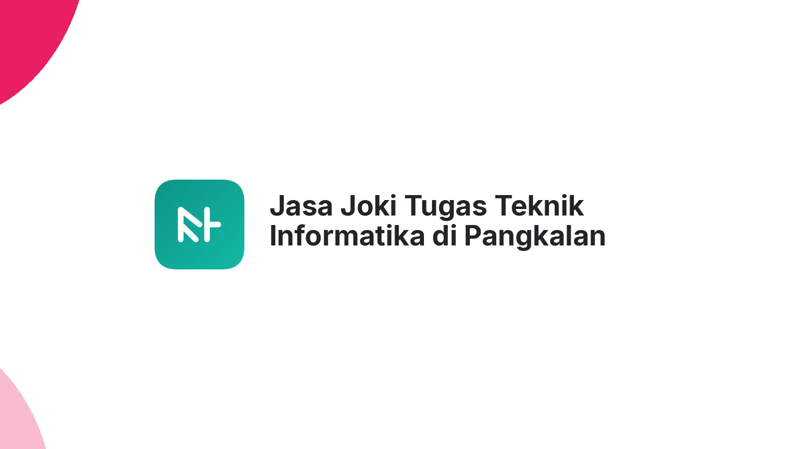 Jasa Joki Tugas Teknik Informatika di Pangkalan Lesung