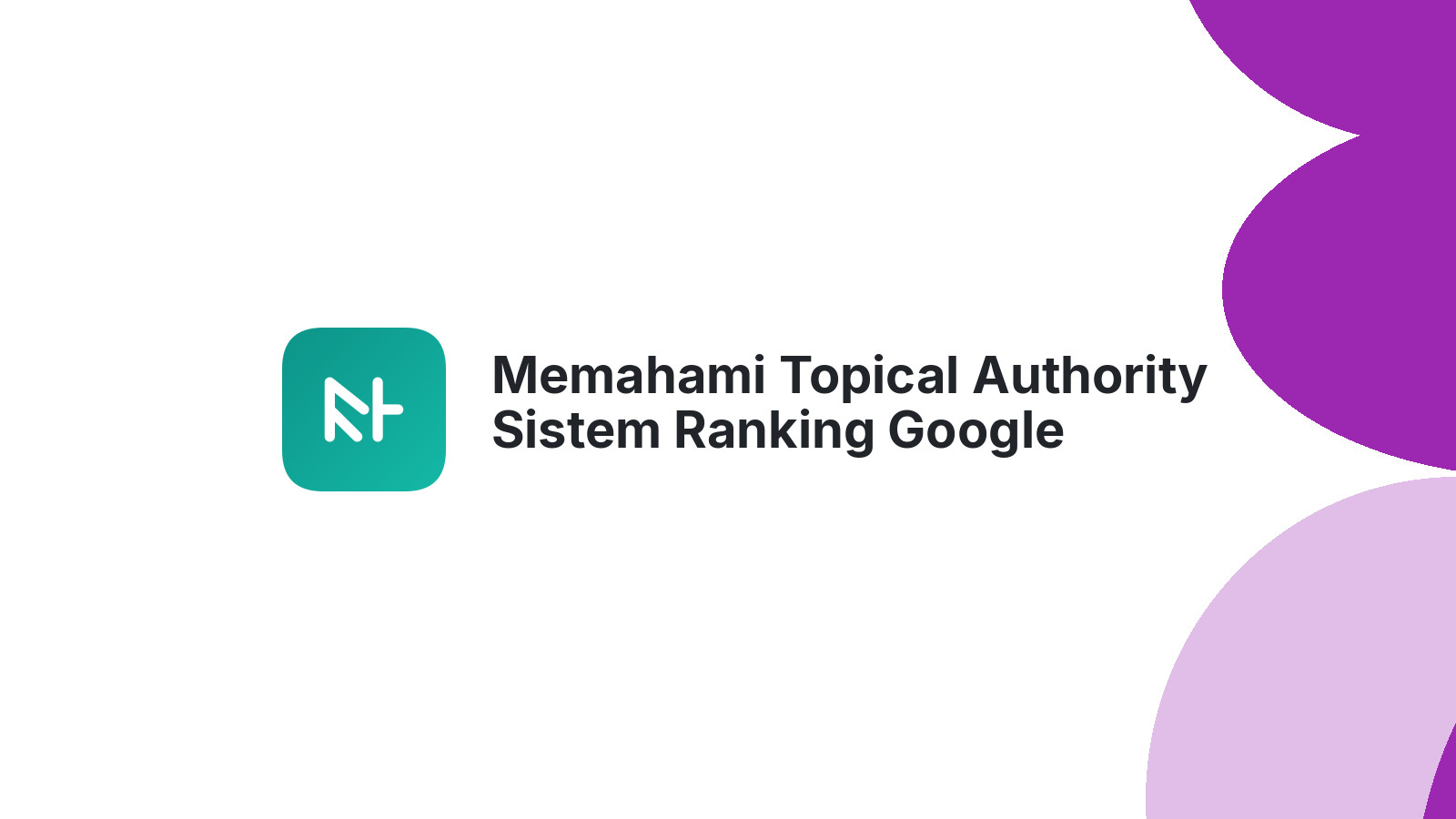 Memahami Topical Authority Sistem Ranking Google