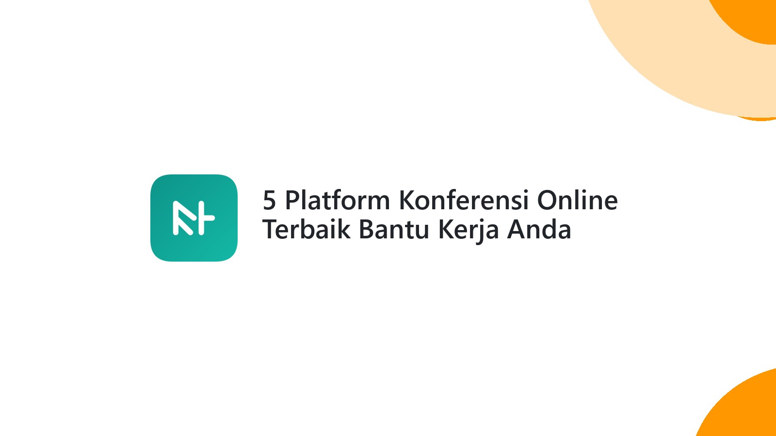 5 Platform Konferensi Online Terbaik Bantu Kerja Anda