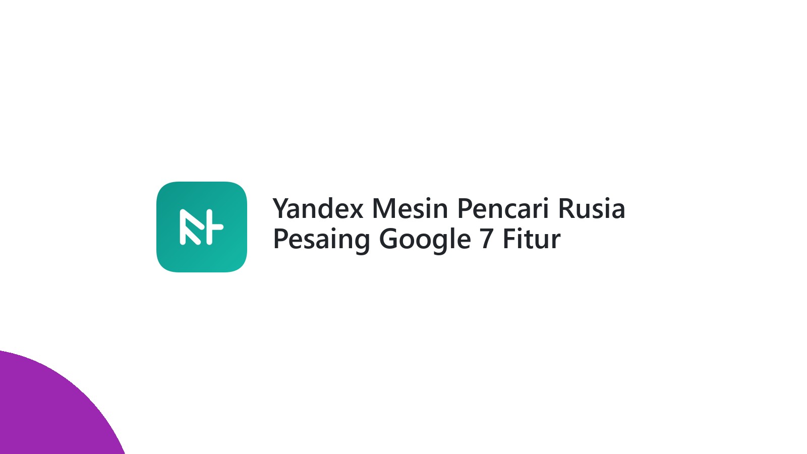 Yandex Mesin Pencari Rusia Pesaing Google 7 Fitur Unggulan