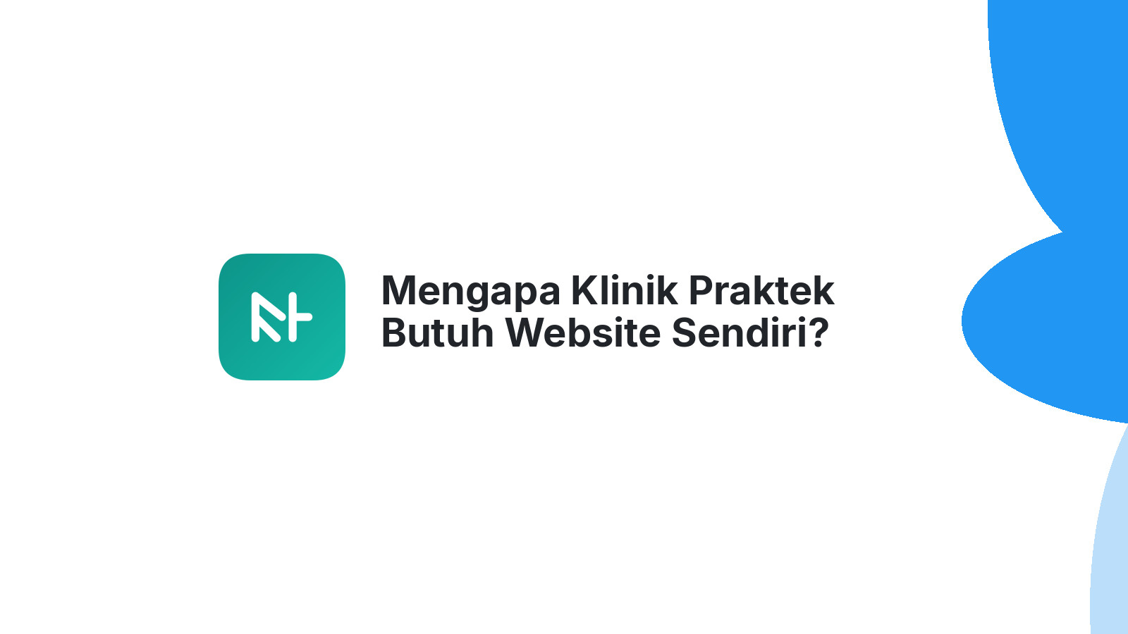 Mengapa Klinik Praktek Butuh Website Sendiri?