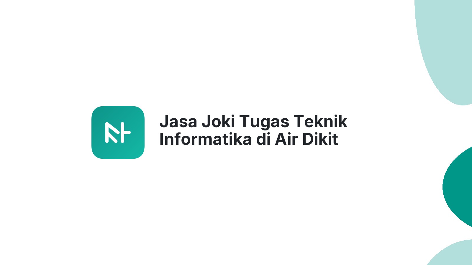 Jasa Joki Tugas Teknik Informatika di Air Dikit