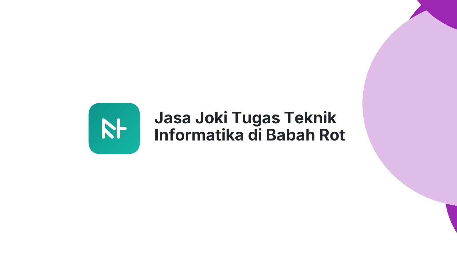 Jasa Joki Tugas Teknik Informatika di Babah Rot
