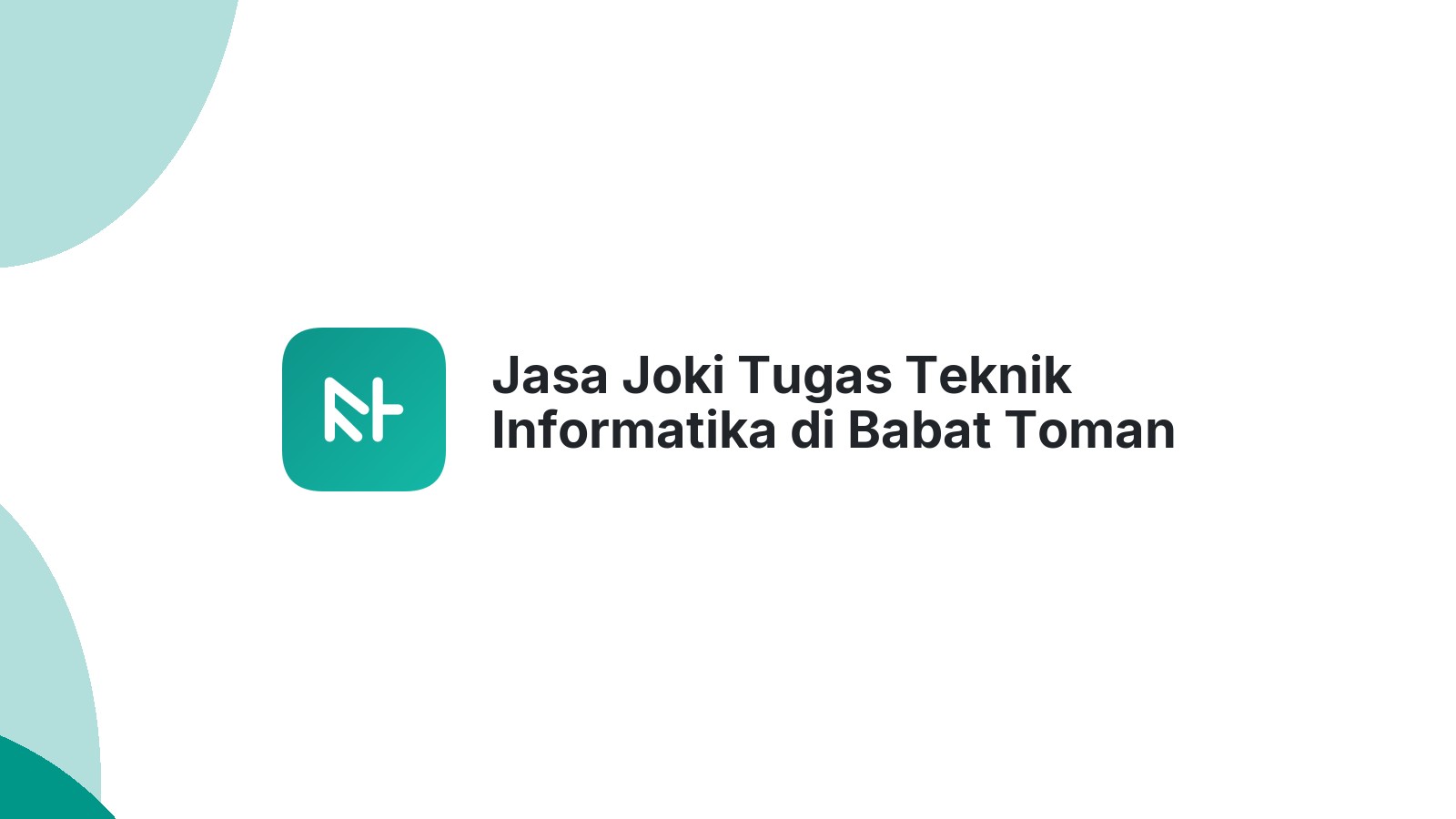 Jasa Joki Tugas Teknik Informatika di Babat Toman