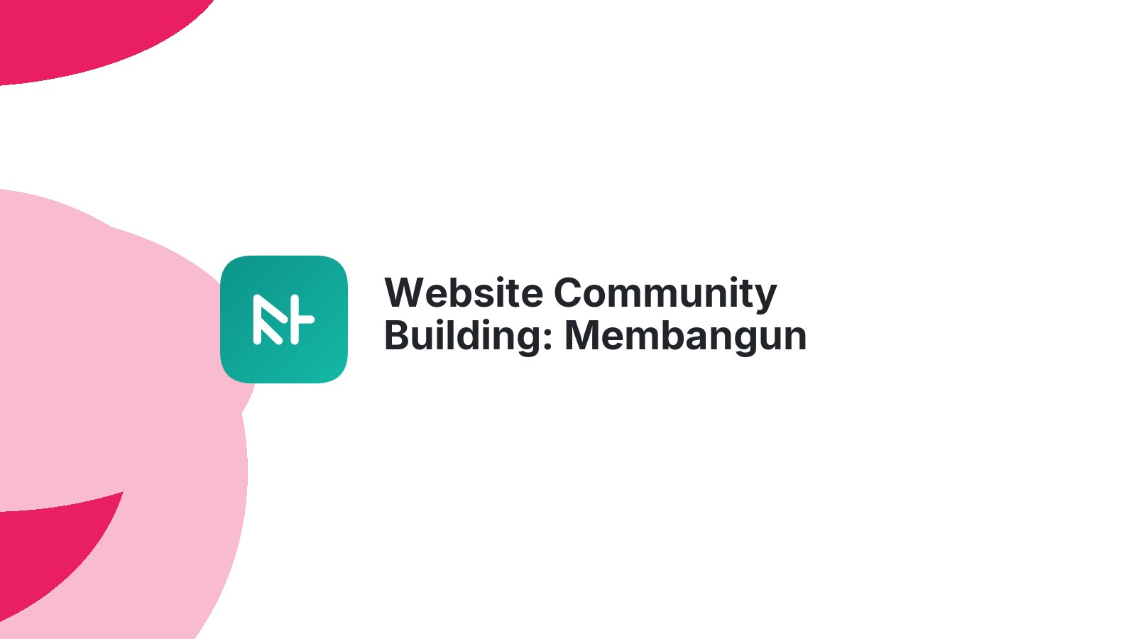 Website Community Building: Membangun Komunitas Loyal