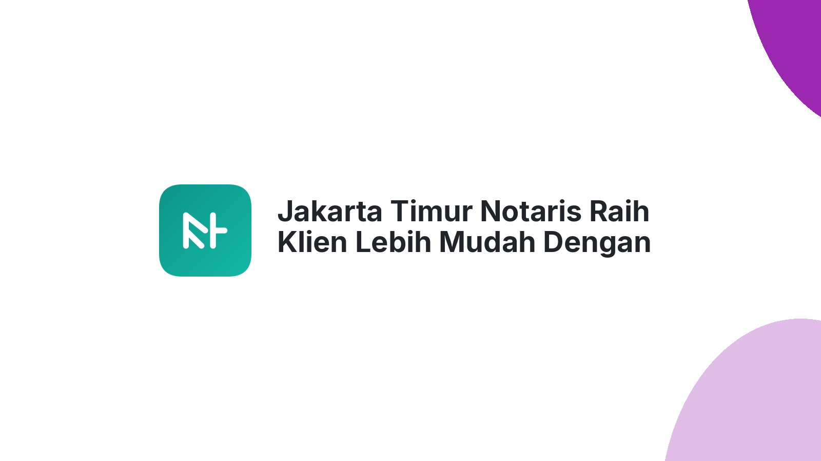 Jakarta Timur Notaris Raih Klien Lebih Mudah Dengan Web