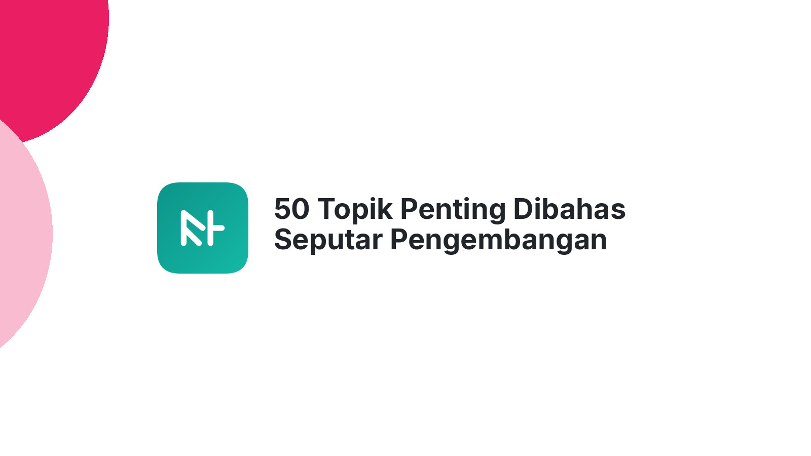 50 Topik Penting Dibahas Seputar Pengembangan Website