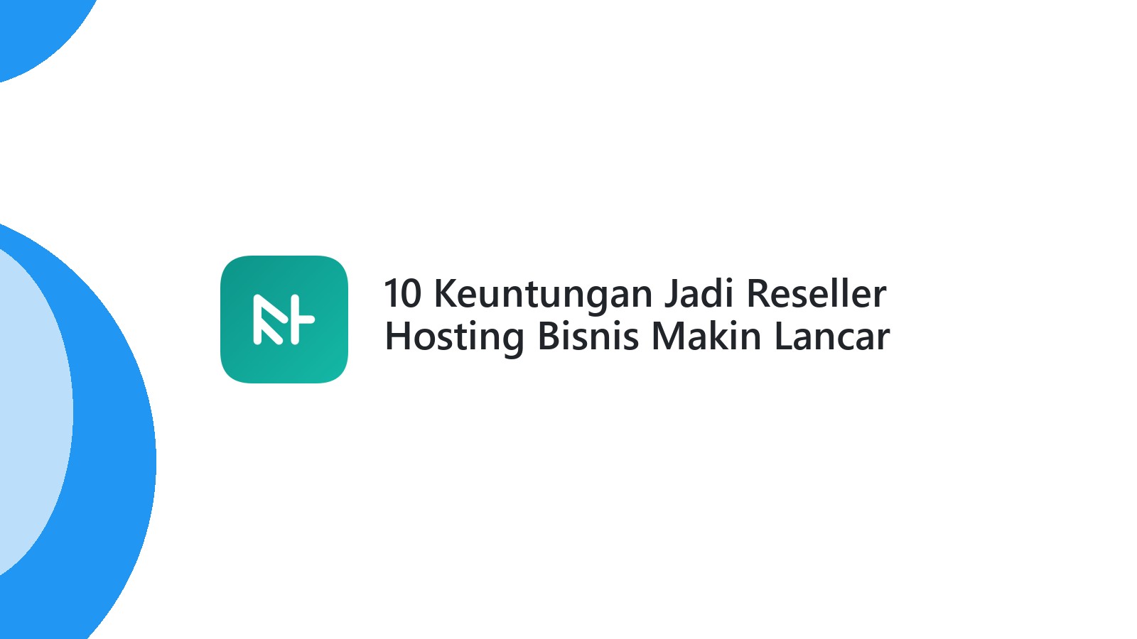 10 Keuntungan Jadi Reseller Hosting Bisnis Makin Lancar