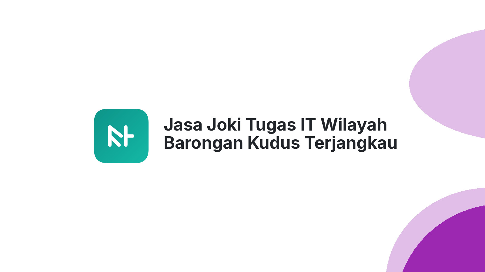 Jasa Joki Tugas IT Wilayah Barongan Kudus Terjangkau