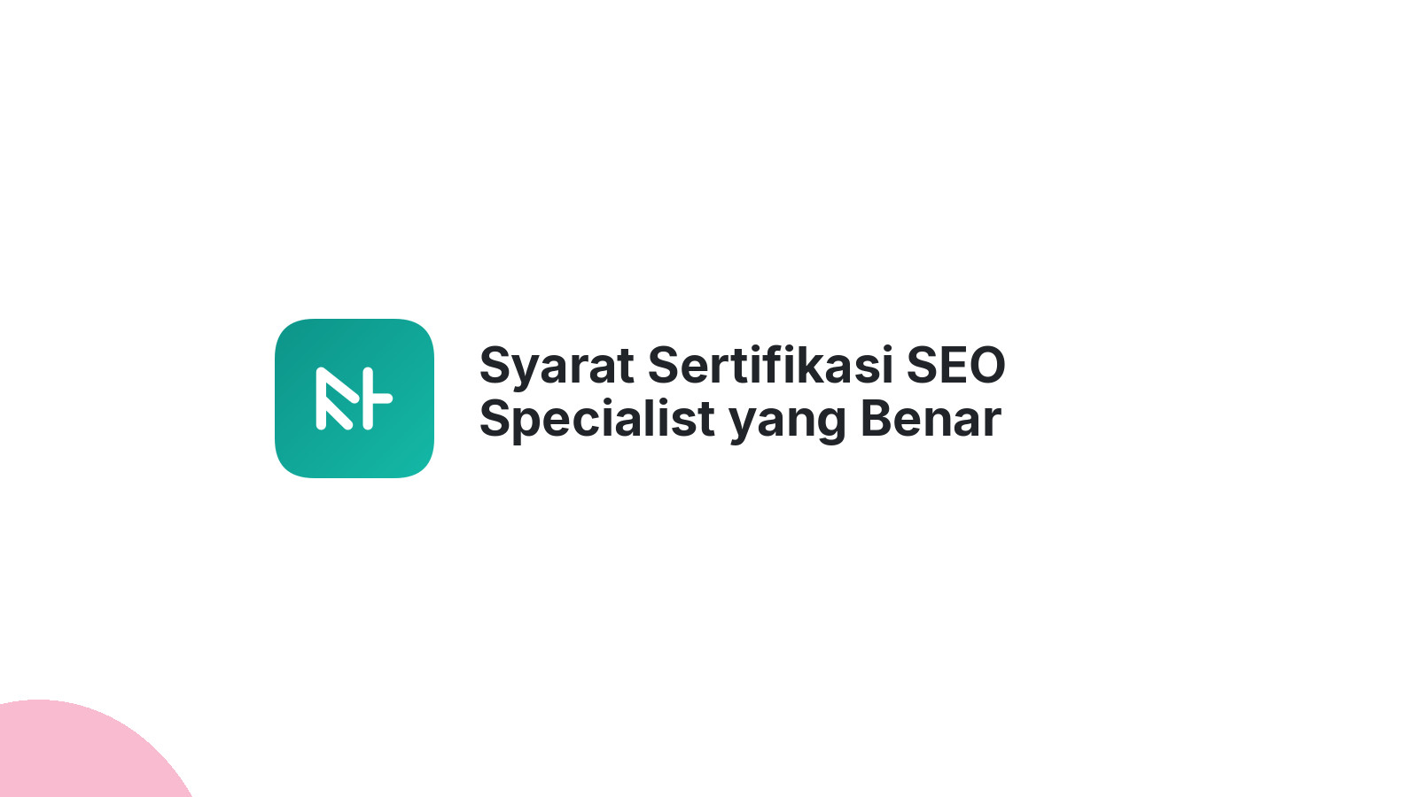 Syarat Sertifikasi SEO Specialist yang Benar