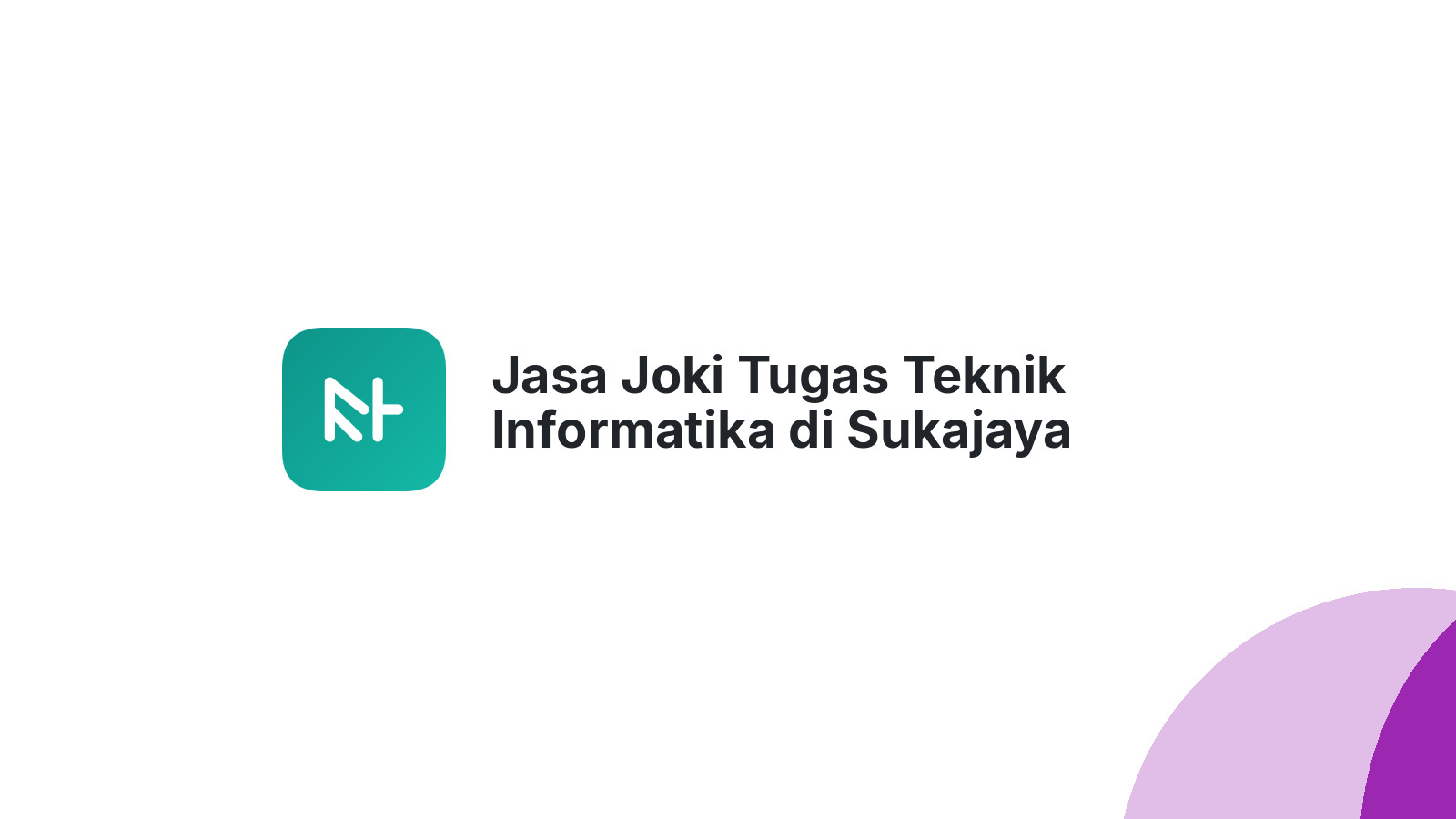 Jasa Joki Tugas Teknik Informatika di Sukajaya