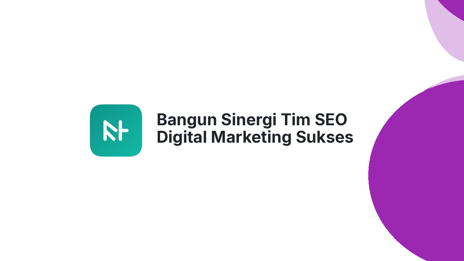 Bangun Sinergi Tim SEO Digital Marketing Sukses
