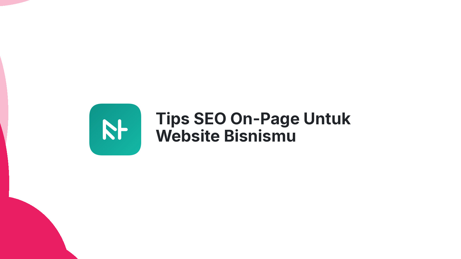 Tips SEO On-Page Untuk Website Bisnismu