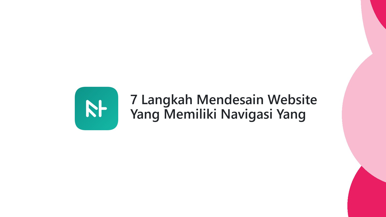 7 Langkah Mendesain Website Yang Memiliki Navigasi Yang Jelas
