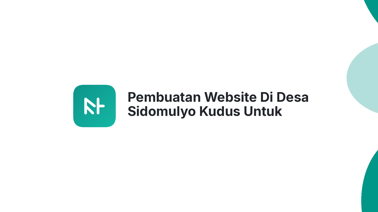 Pembuatan Website Di Desa Sidomulyo Kudus Untuk Meningkatkan Jangkauan Online