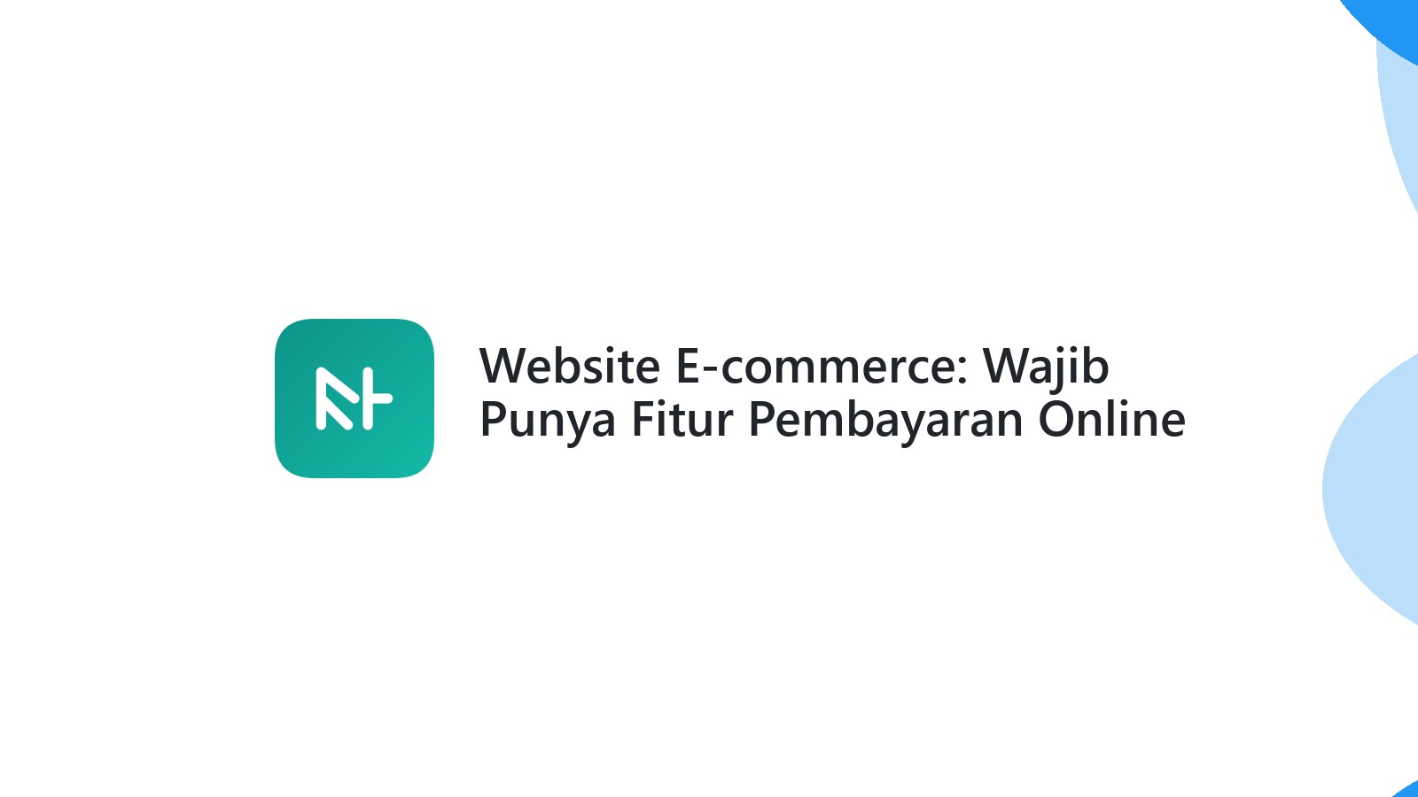 Website E-commerce: Wajib Punya Fitur Pembayaran Online
