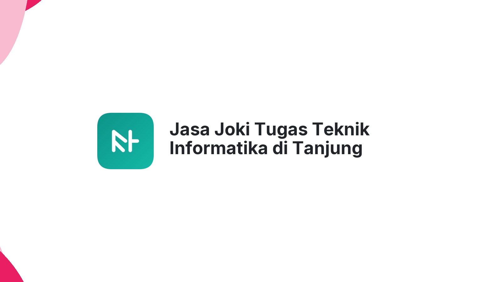 Jasa Joki Tugas Teknik Informatika di Tanjung Mutiara