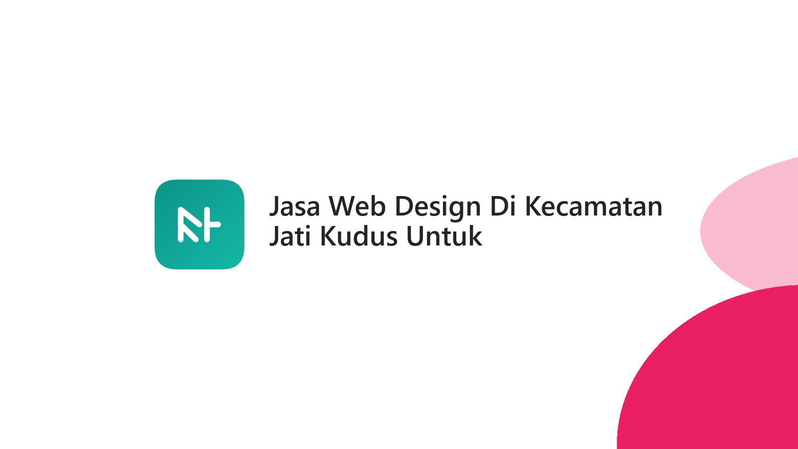 Jasa Web Design Di Kecamatan Jati Kudus Untuk Meningkatkan Penjualan
