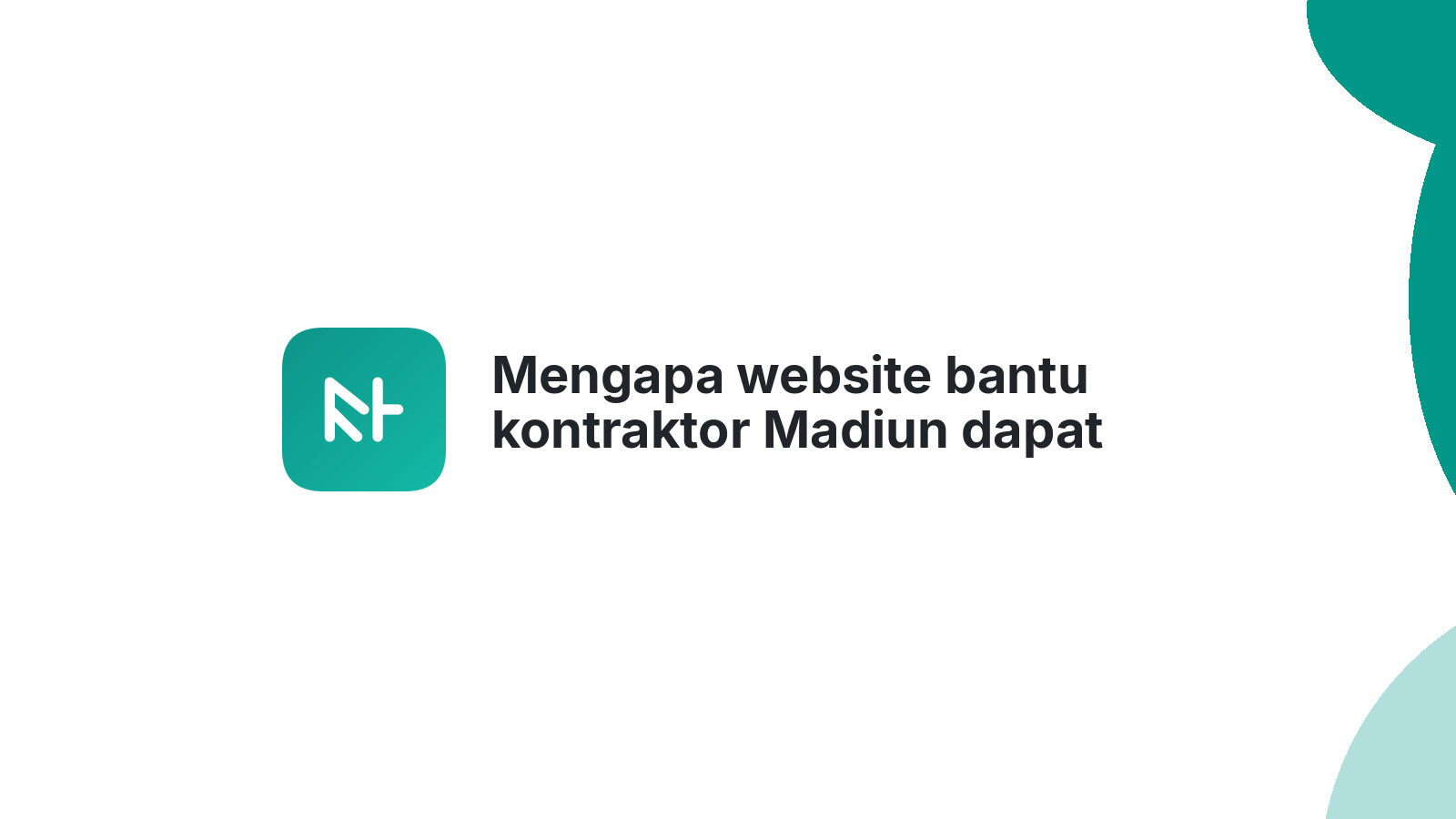 Mengapa website bantu kontraktor Madiun dapat proyek lebih banyak