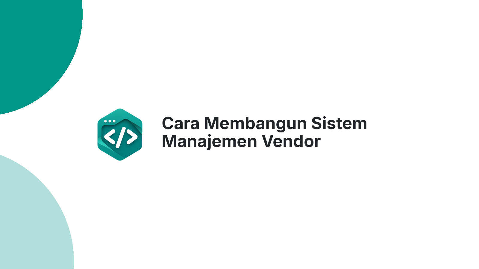 Cara Membangun Sistem Manajemen Vendor Procurement untuk Perusahaan