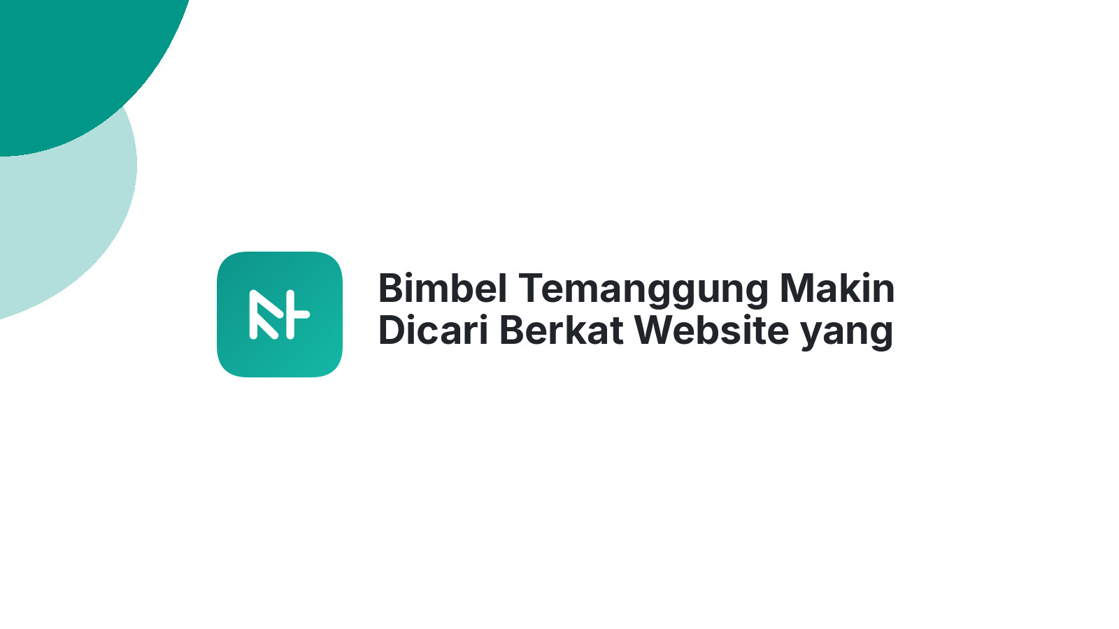 Bimbel Temanggung Makin Dicari Berkat Website yang Menarik